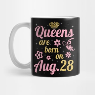 Queens Are Born On August 28 Happy Birthday To Me You Nana Mommy Sister Wife Daughter Mug